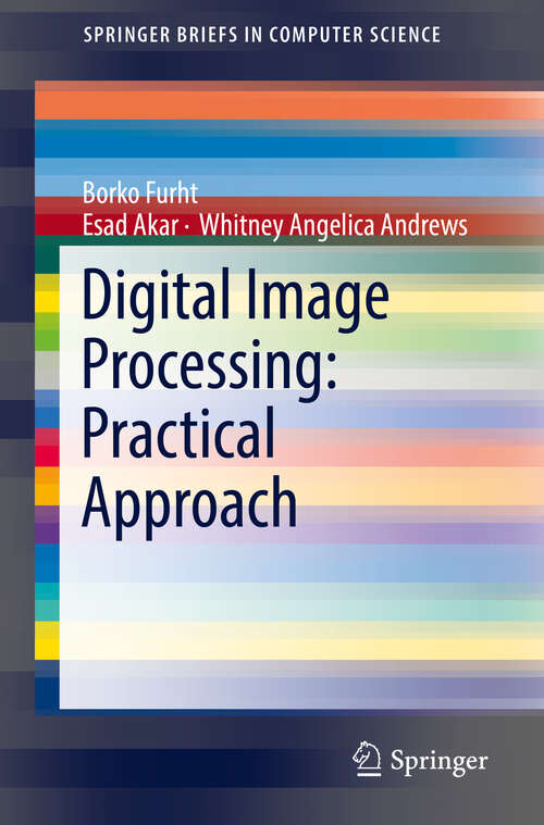 Book cover of Digital Image Processing: Practical Approach (1st ed. 2018) (SpringerBriefs in Computer Science)