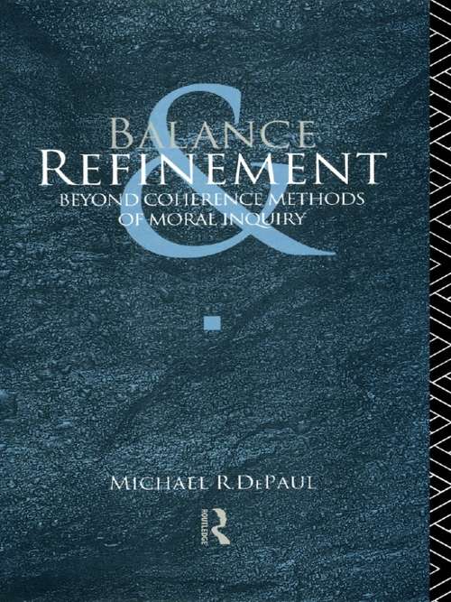 Book cover of Balance and Refinement: Beyond Coherence Methods of Moral Inquiry