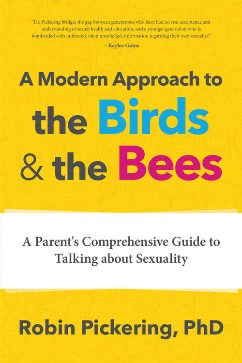 Book cover of A Modern Approach to the Birds and the Bees: A Parent's Comprehensive Guide to Talking about Sexuality