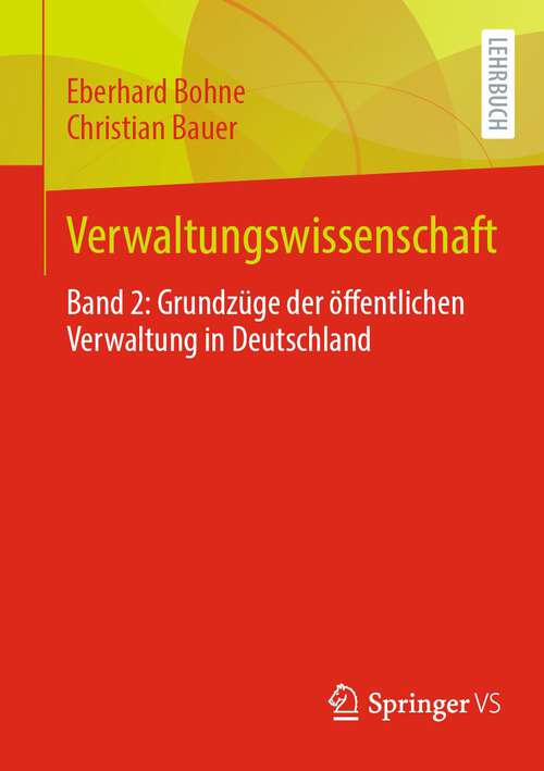 Book cover of Verwaltungswissenschaft: Band 2: Grundzüge der öffentlichen Verwaltung in Deutschland (1. Aufl. 2023)