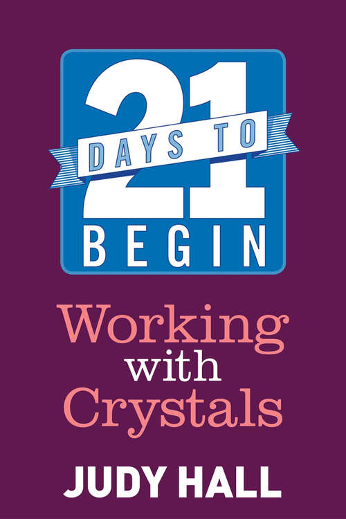 Book cover of 21 Days to Begin Working with Crystals