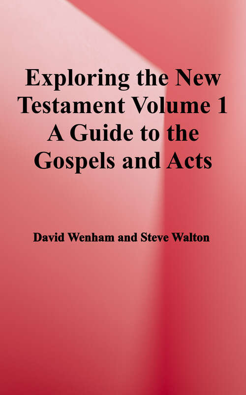 Book cover of Exploring the New Testament: A Guide to the Gospels and Acts (Exploring The Bible Ser.)