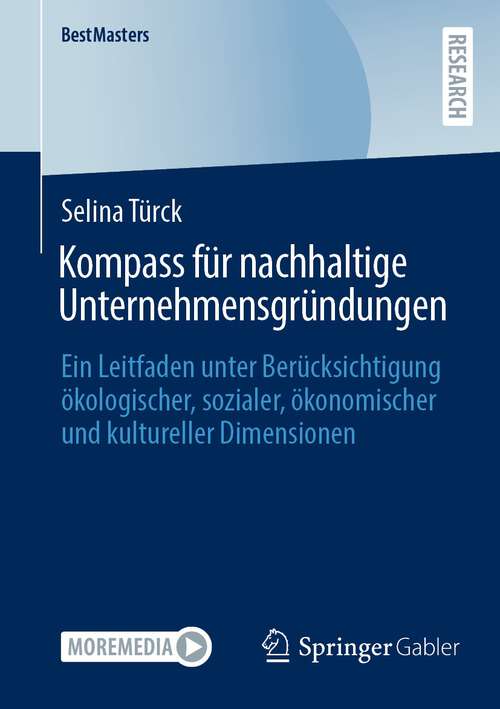 Book cover of Kompass für nachhaltige Unternehmensgründungen: Ein Leitfaden unter Berücksichtigung ökologischer, sozialer, ökonomischer und kultureller Dimensionen (1. Aufl. 2022) (BestMasters)