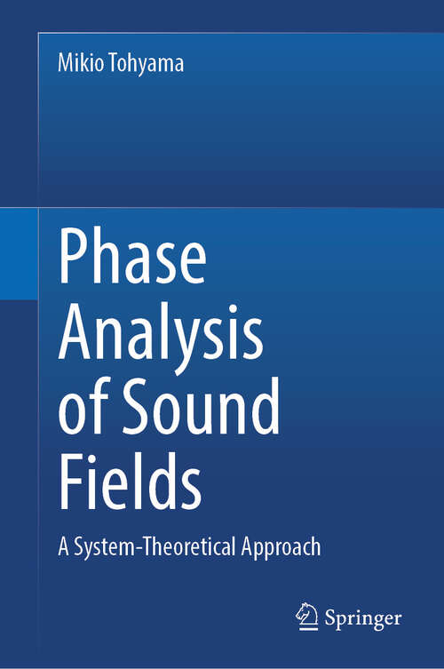 Book cover of Phase Analysis of Sound Fields: A System-Theoretical Approach (2024)