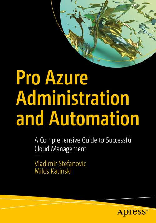 Book cover of Pro Azure Administration and Automation: A Comprehensive Guide to Successful Cloud Management (1st ed.)