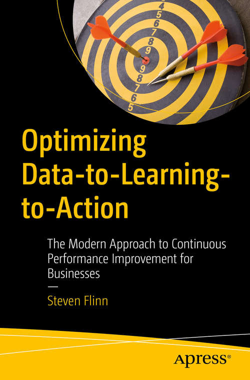 Book cover of Optimizing Data-to-Learning-to-Action: The Modern Approach To Continuous Performance Improvement For Businesses (1st ed.)