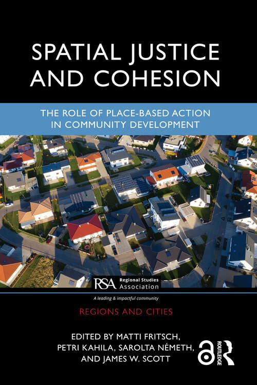 Book cover of Spatial Justice and Cohesion: The Role of Place-Based Action in Community Development (Regions and Cities)