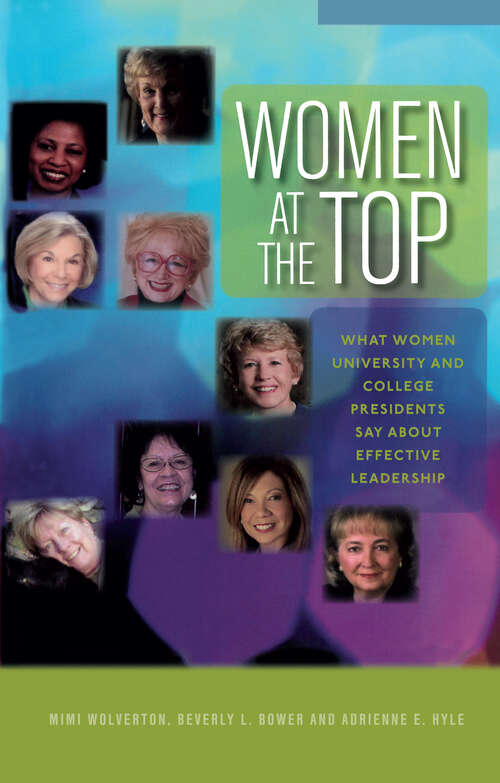 Book cover of Women at the Top: What Women University and College Presidents Say About Effective Leadership