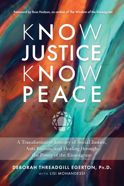 Book cover of Know Justice Know Peace: A Transformative Journey of Social Justice, Anti-Racism, and Healing through the Power of the Enneagram