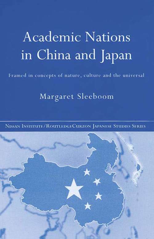 Book cover of Academic Nations in China and Japan: Framed by Concepts of Nature, Culture and the Universal (Nissan Institute/Routledge Japanese Studies)