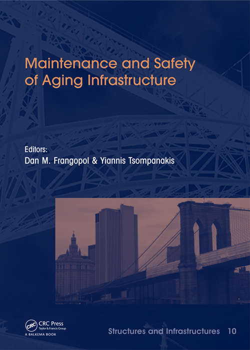 Book cover of Maintenance and Safety of Aging Infrastructure: Structures and Infrastructures Book Series, Vol. 10 (1) (Structures and Infrastructures)