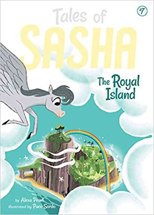 Book cover of Tales Of Sasha 7: The Royal Island (Tales Of Sasha #7)