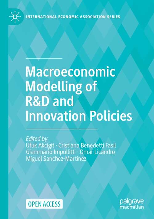 Book cover of Macroeconomic Modelling of R&D and Innovation Policies (1st ed. 2022) (International Economic Association Series)