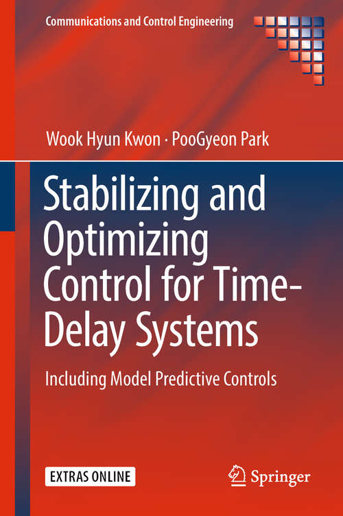 Book cover of Stabilizing and Optimizing Control for Time-Delay Systems: Including Model Predictive Controls (Communications and Control Engineering)