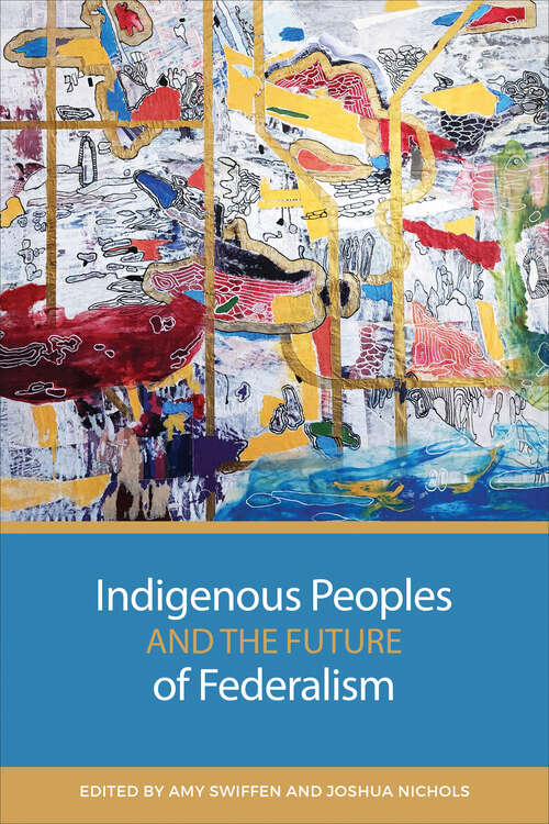 Book cover of Indigenous Peoples and the Future of Federalism