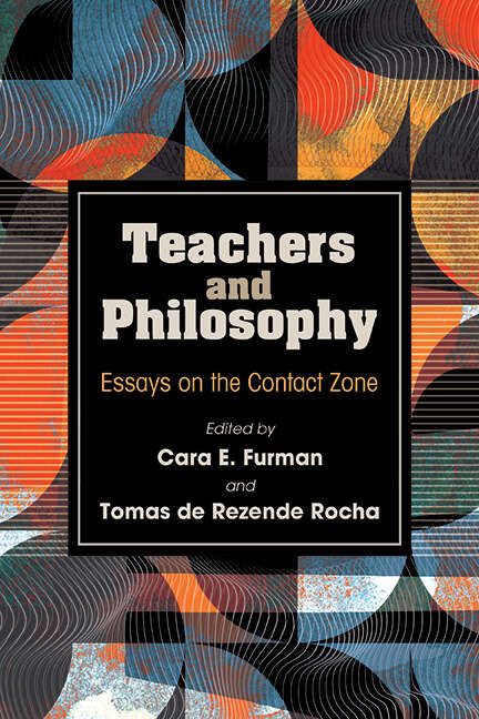 Book cover of Teachers and Philosophy: Essays on the Contact Zone (SUNY series, Horizons in the Philosophy of Education)