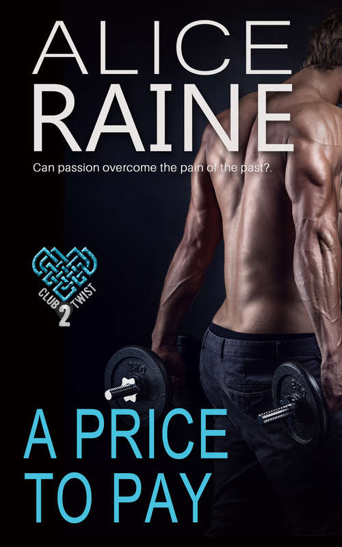 Book cover of A Price To Pay: Scorchingly sinful and laced with tempting twists (The Club Twist Series) (Club Twist #2)
