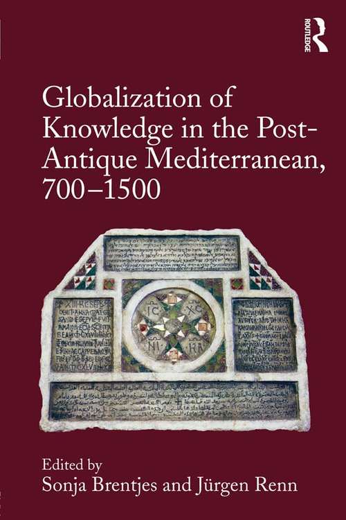 Book cover of Globalization of Knowledge in the Post-Antique Mediterranean, 700-1500