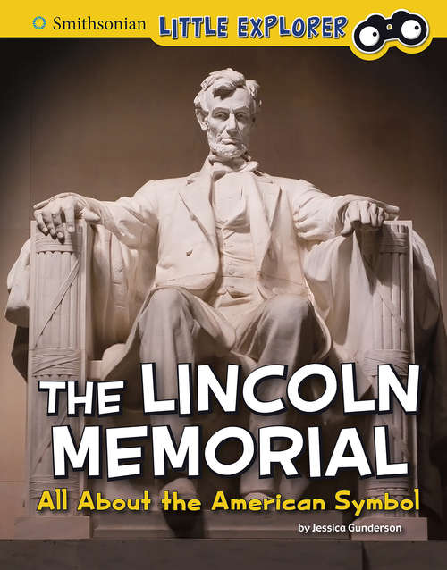 Book cover of The Lincoln Memorial: All About the American Symbol (Smithsonian Little Explorer: Little Historian American Symbols)