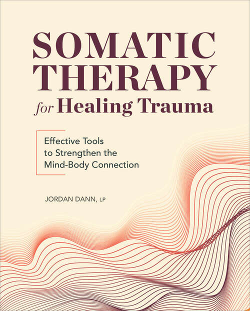 Book cover of Somatic Therapy for Healing Trauma: Effective Tools to Strengthen the Mind-Body Connection