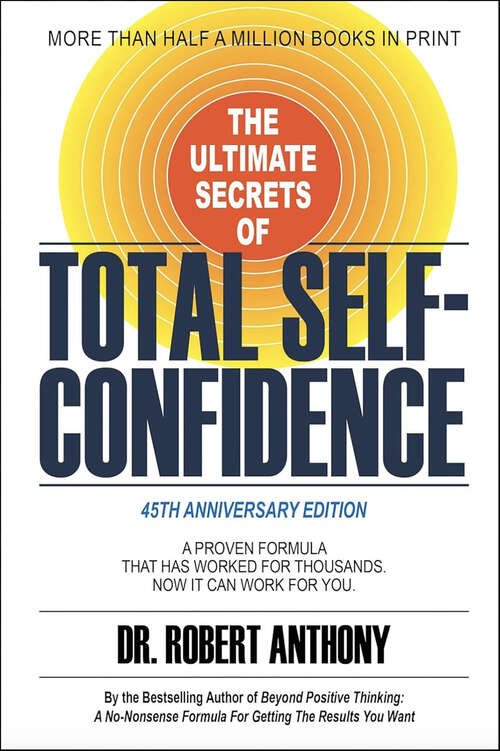 Book cover of The Ultimate Secrets of Total Self-Confidence: A Proven Formula That Has Worked for Thousands. Now It Can Work For You.