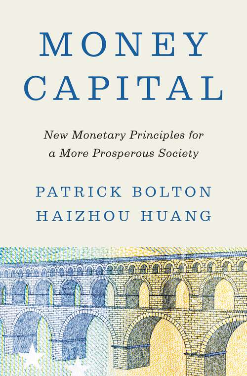 Book cover of Money Capital: New Monetary Principles for a More Prosperous Society