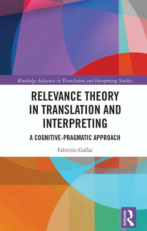 Book cover of Relevance Theory in Translation and Interpreting: A Cognitive-Pragmatic Approach (Routledge Advances in Translation and Interpreting Studies)