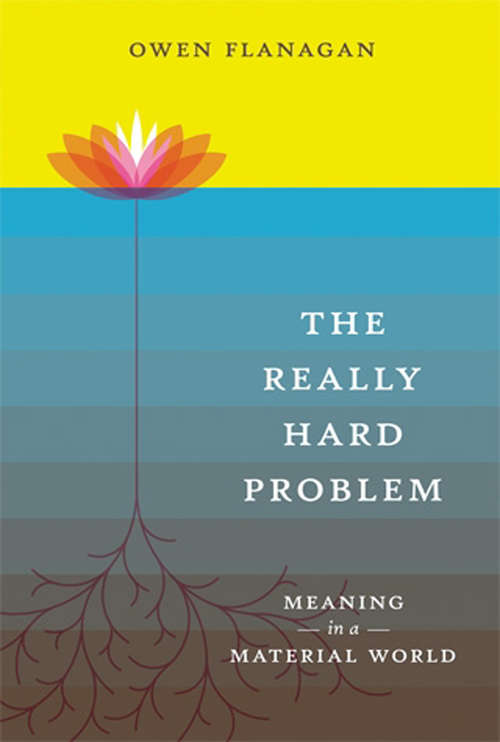 Book cover of The Really Hard Problem: Meaning in a Material World (Bradford Bks.)