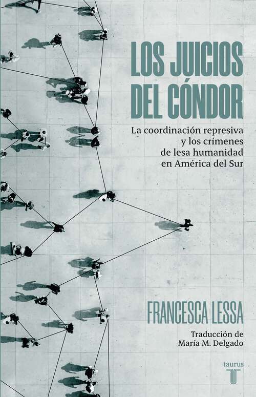 Book cover of Los juicios del cóndor: La coordinación represiva y los crímenes de lesa humanidad en América del Sur