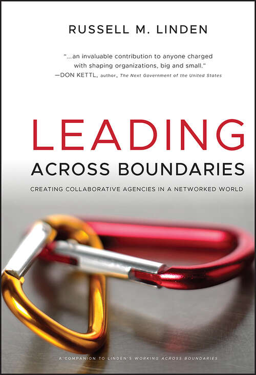 Book cover of Leading Across Boundaries: Creating Collaborative Agencies in a Networked World (Wiley Desktop Editions Ser.)