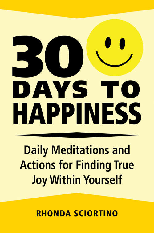 Book cover of 30 Days to Happiness: Daily Meditations and Actions for Finding True Joy Within Yourself