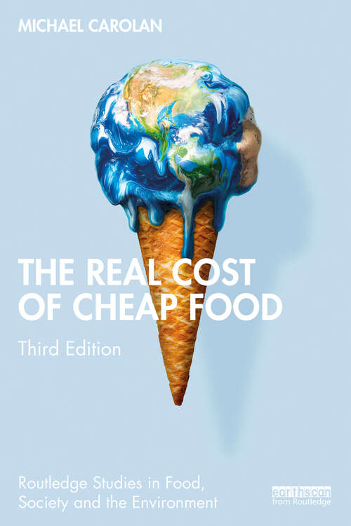 Book cover of The Real Cost of Cheap Food (3) (Routledge Studies in Food, Society and the Environment)