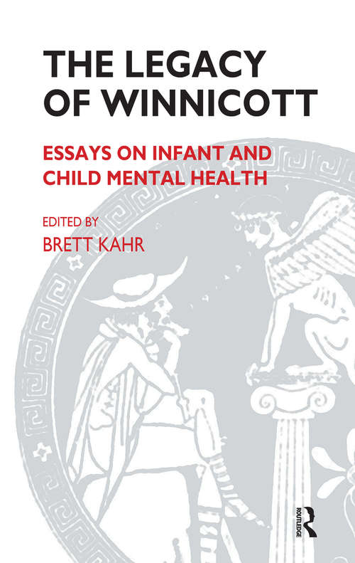 Book cover of The Legacy of Winnicott: Essays on Infant and Child Mental Health