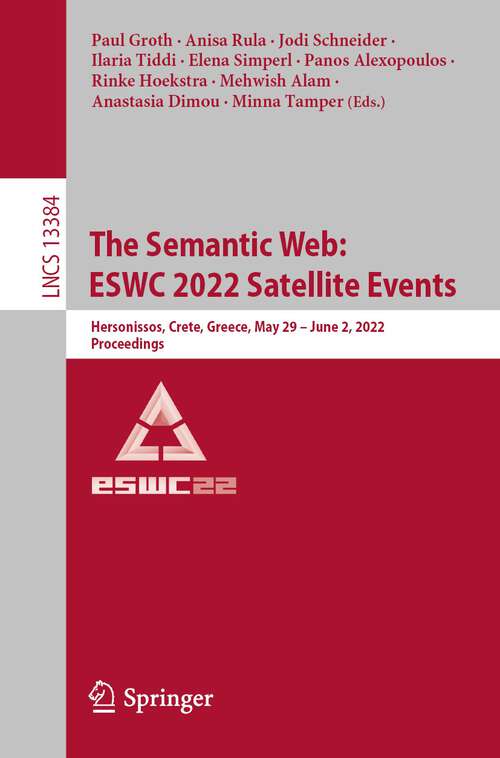 Book cover of The Semantic Web: Hersonissos, Crete, Greece, May 29 – June 2, 2022, Proceedings (1st ed. 2022) (Lecture Notes in Computer Science #13384)