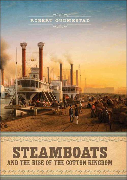 Book cover of Steamboats and the Rise of the Cotton Kingdom: Race and Class in Modern Society