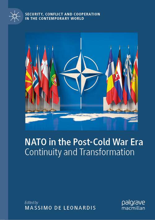 Book cover of NATO in the Post-Cold War Era: Continuity and Transformation (1st ed. 2023) (Security, Conflict and Cooperation in the Contemporary World)