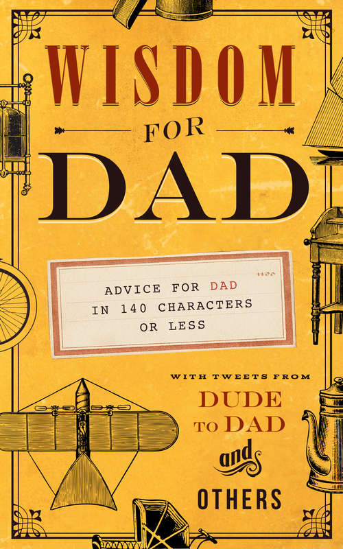 Book cover of Wisdom for Dad: Advice for Dad In 140 Characters or Less