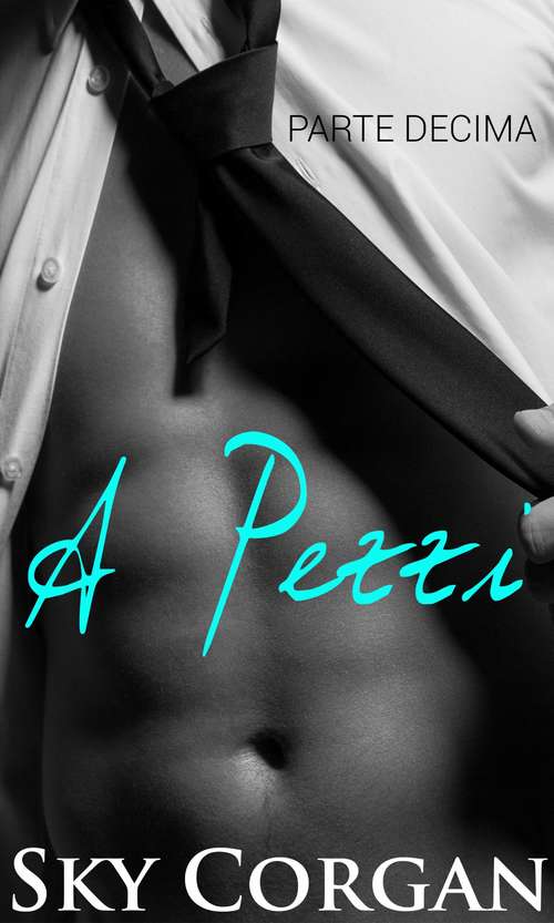 Book cover of A Pezzi: Parte Decima