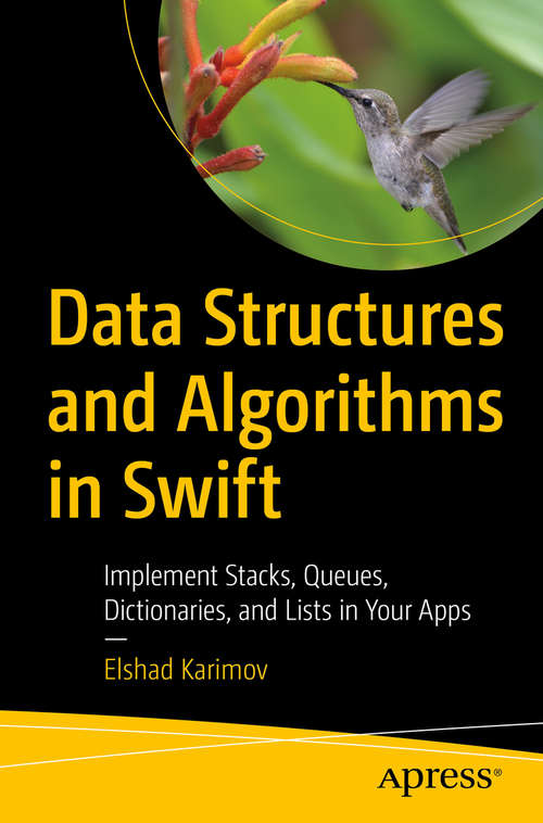 Book cover of Data Structures and Algorithms in Swift: Implement Stacks, Queues, Dictionaries, and Lists in Your Apps (1st ed.)