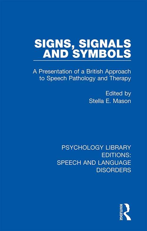 Book cover of Signs, Signals and Symbols: A Presentation of a British Approach to Speech Pathology and Therapy (Psychology Library Editions: Speech and Language Disorders)