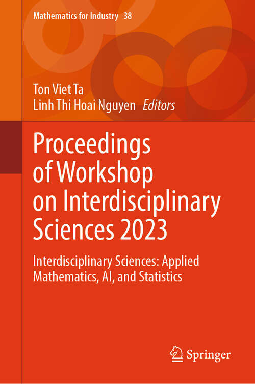 Book cover of Proceedings of Workshop on Interdisciplinary Sciences 2023: Interdisciplinary Sciences: Applied Mathematics, AI, and Statistics (Mathematics for Industry #38)