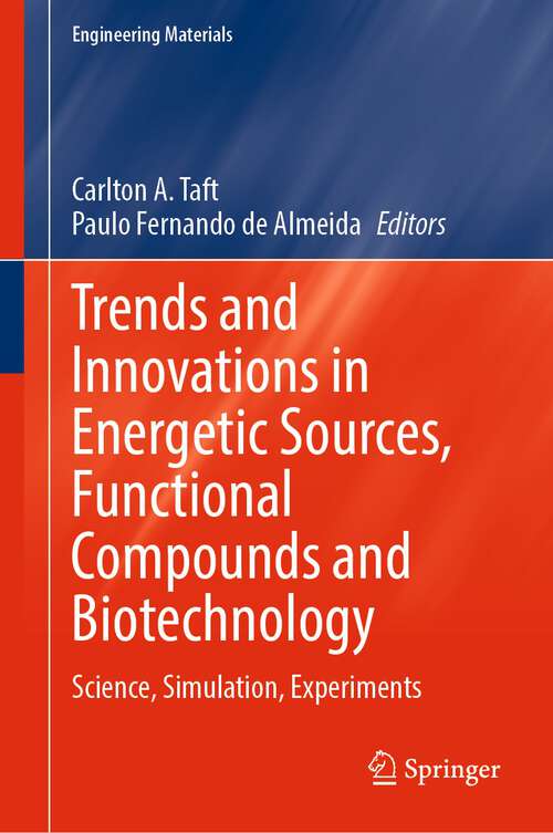 Book cover of Trends and Innovations in Energetic Sources, Functional Compounds and Biotechnology: Science, Simulation, Experiments (1st ed. 2024) (Engineering Materials)