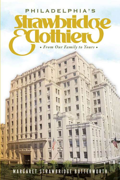 Book cover of Philadelphia's Strawbridge & Clothier: From Our Family to Yours (Landmarks)