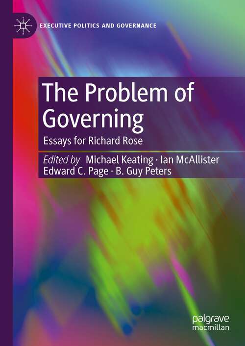 Book cover of The Problem of Governing: Essays for Richard Rose (1st ed. 2023) (Executive Politics and Governance)