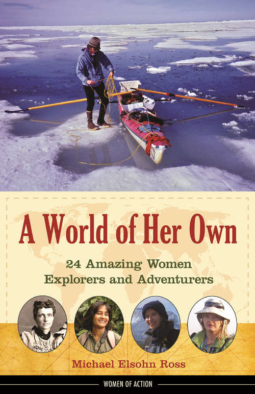 Book cover of A World of Her Own: 24 Amazing Women Explorers and Adventurers