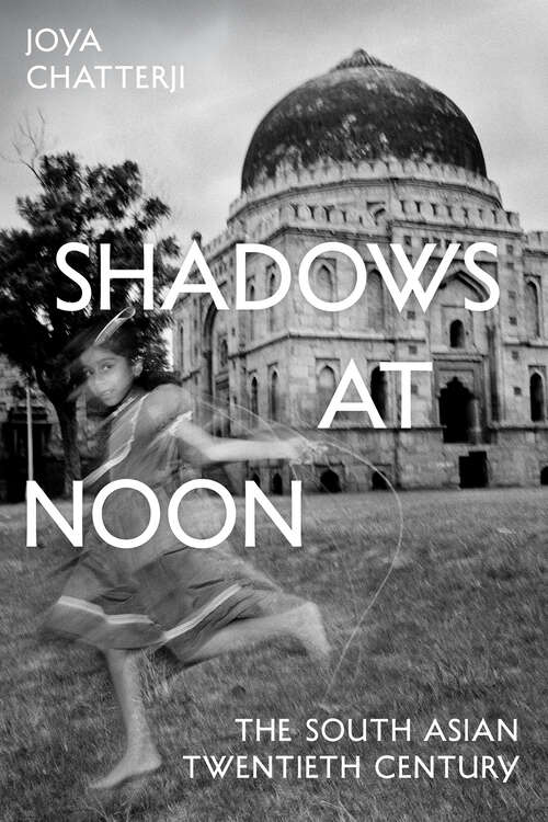 Book cover of Shadows at Noon: The South Asian Twentieth Century