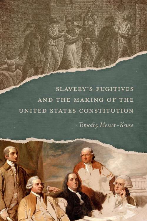 Book cover of Slavery’s Fugitives and the Making of the United States Constitution