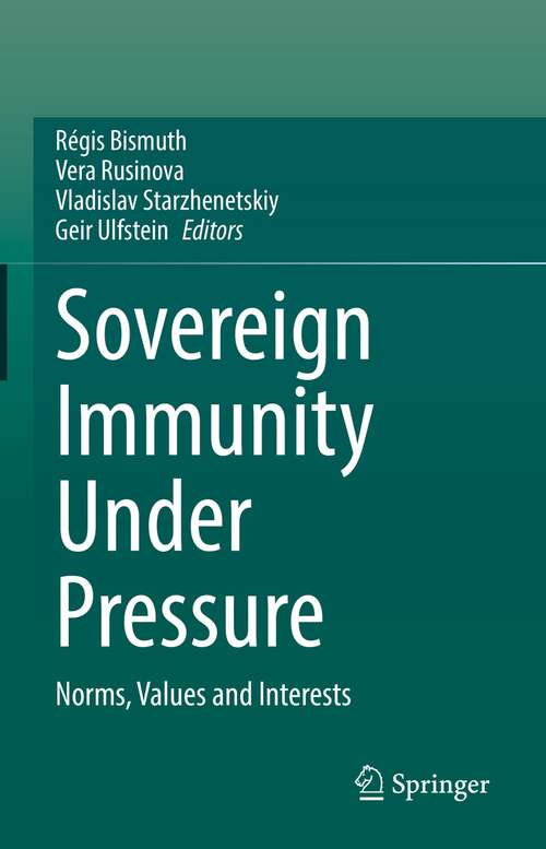 Book cover of Sovereign Immunity Under Pressure: Norms, Values and Interests (1st ed. 2022)