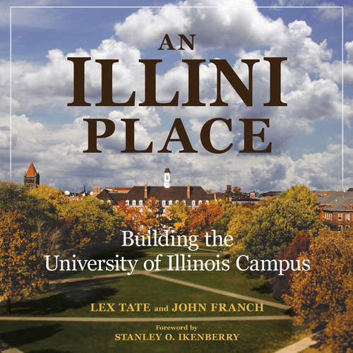 Book cover of An Illini Place: Building the University of Illinois Campus