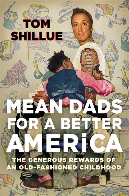 Book cover of Mean Dads for a Better America: The Generous Rewards of an Old-Fashioned Childhood